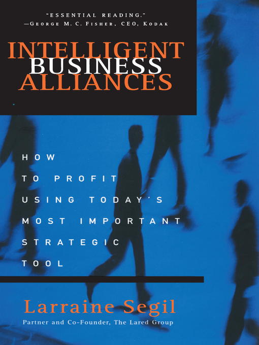 Title details for Intelligent Business Alliances by Larraine D. Segil - Available